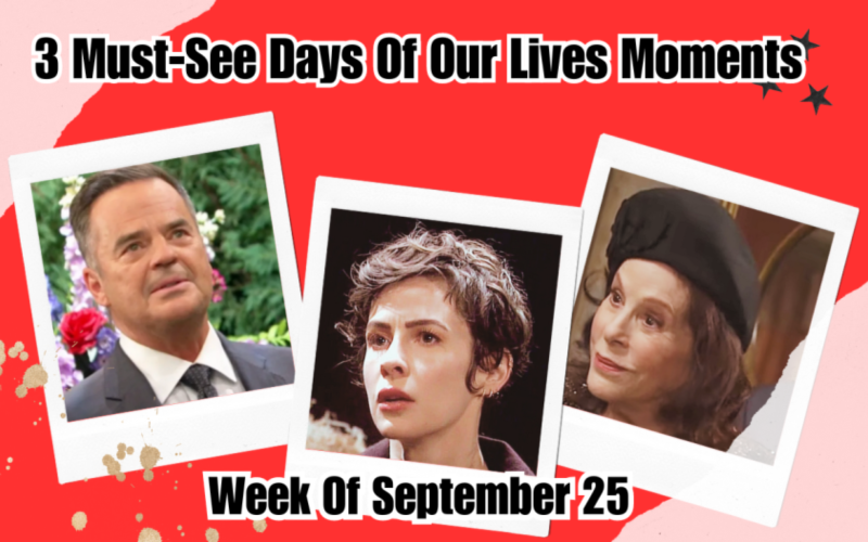 DOOL Spoilers: 3 Must-See Days Of Our Lives Moments – Week Of September 25