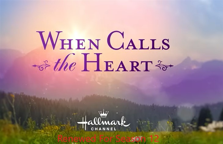 Hallmark Channel When Calls The Heart Spoilers: Breaking News-'When Calls The Heart' Renewed For Season 12 - What We Know So Fa