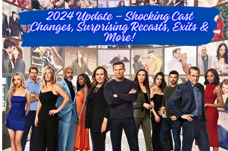 General Hospital Spoilers: 2024 Update - Shocking Cast Changes, Surprising Recasts, Exits & More!