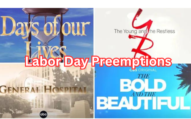 Soap Opera Preemption Update For Labor Day, Which Shows Are On and Which Are OFF!