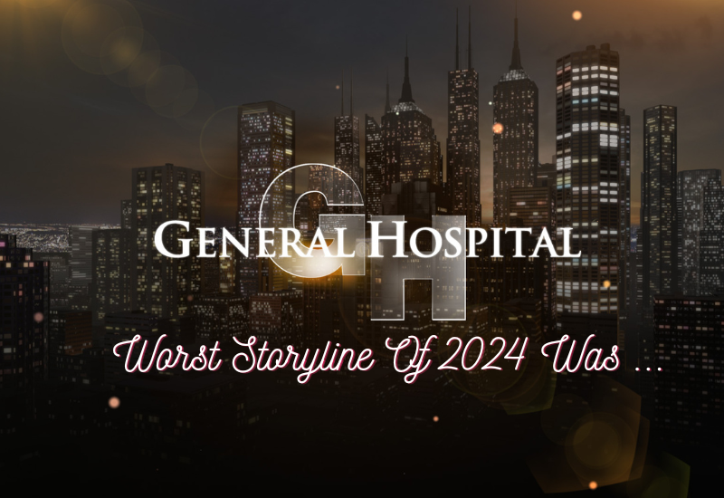 General Hospital Worst Storyline of 2024 Was ....?