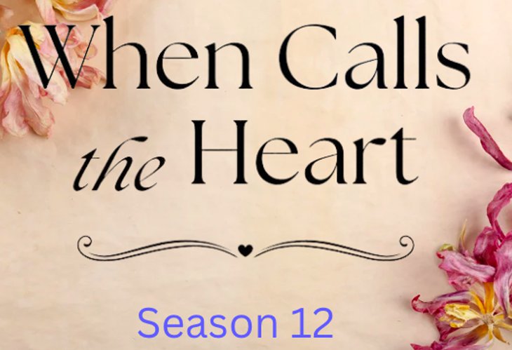 Why Hearties Everywhere Believe ‘When Calls The Heart’ Season 12 Will Be The Best One Yet