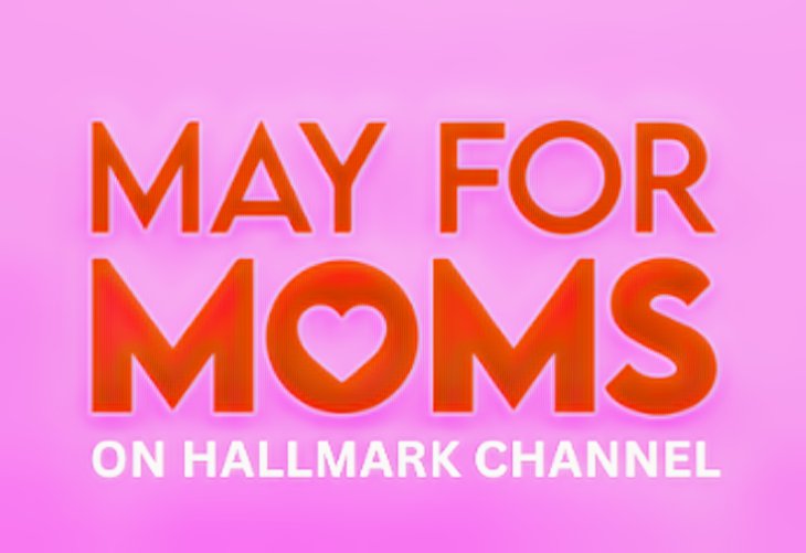 Hallmark Channel Spoilers: May For Moms-Six New Movies Debuting In May 2025